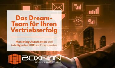 Das Dream-Team für Ihren Vertriebserfolg Marketing Automation und intelligentes CRM im Finanzsektor